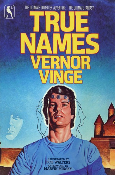 True Names: And the Opening of the Cyberspace Frontier by Vernor Vinge