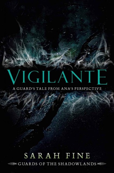 Vigilante: A Guard's Tale From Ana's Perspective by Sarah Fine