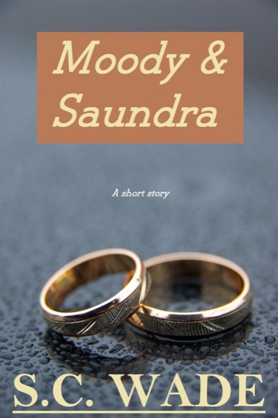 Moody & Saundra by S.C. Wade