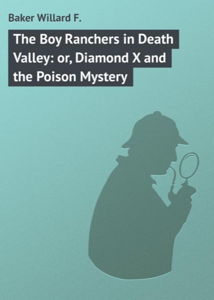 Boy Ranchers in Death Valley; Or, Diamond X and the Poison Mystery by Frank V. Webster