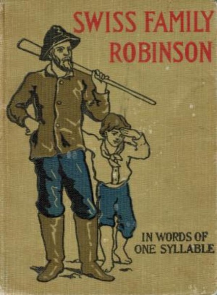 The Swiss Family Robinson, Told in Words of One Syllable by Johann David Wyss and Lucy Aikin