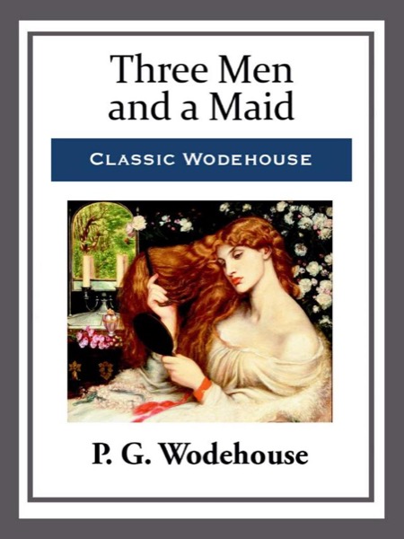 Three Men and a Maid by P. G. Wodehouse