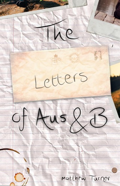 The Letters of Aus & B by Matthew Turner