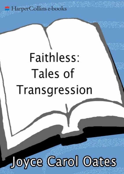 Faithless: Tales of Transgression by Joyce Carol Oates