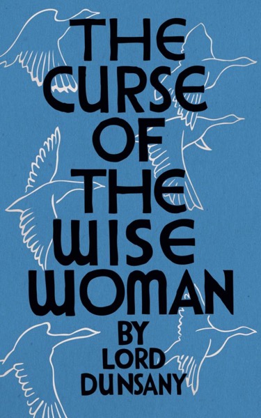 The Curse of the Wise Woman by Lord Dunsany