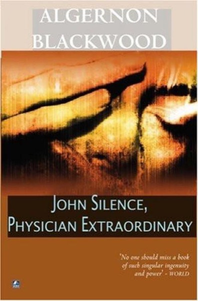 John Silence, Physician Extraordinary by Algernon Blackwood