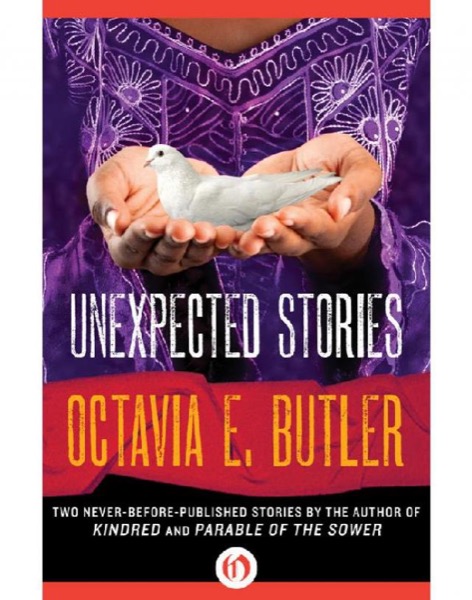 Unexpected Stories by Octavia E. Butler