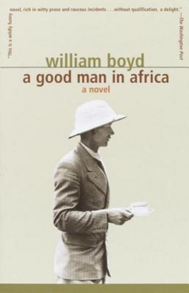 A Good Man in Africa by William Boyd