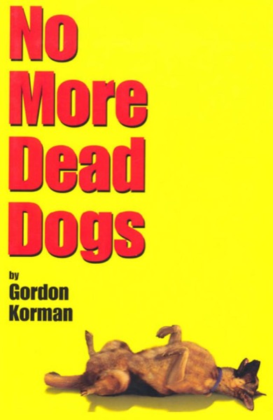 No More Dead Dogs by Gordon Korman