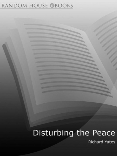 Disturbing the Peace by Richard Yates