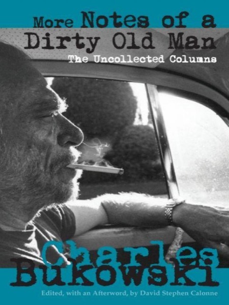 More Notes of a Dirty Old Man: The Uncollected Columns by Charles Bukowski