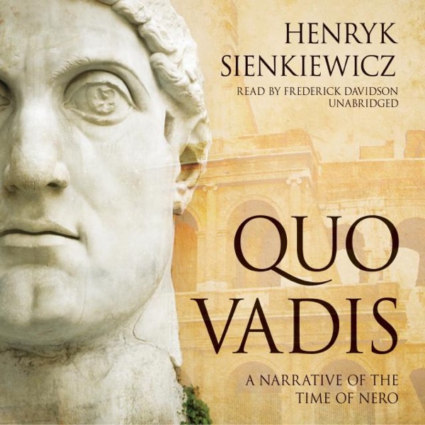 Quo Vadis: A Narrative of the Time of Nero by Henryk Sienkiewicz