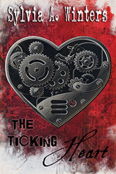 The Ticking Heart by Sylvia A Winters