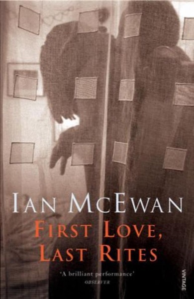 First Love, Last Rites by Ian Mcewan