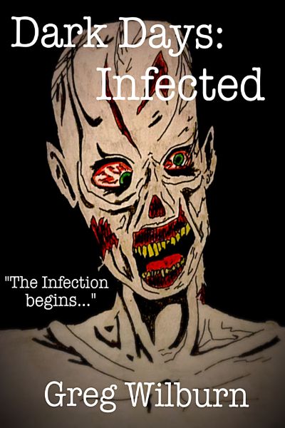 Dark Days: Infected by Greg Wilburn