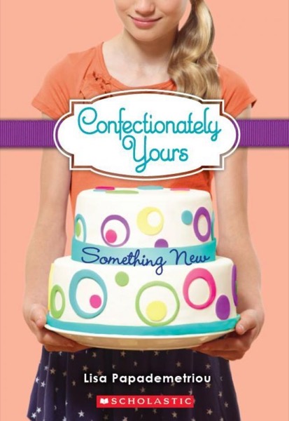 Confectionately Yours #4: Something New by Lisa Papademetriou