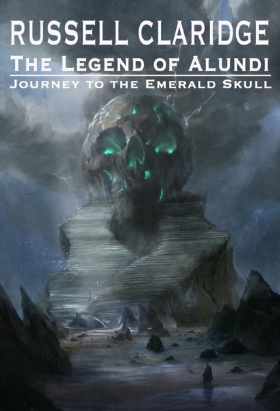 The Legend of Alundi - Journey to the Emerald Skull by Russell Claridge