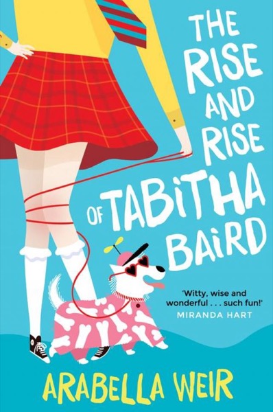 The Rise and Rise of Tabitha Baird by Arabella Weir