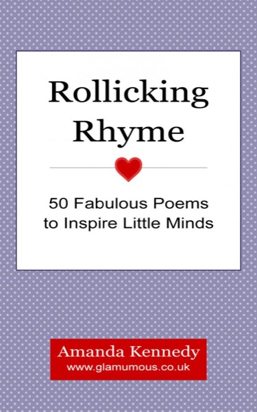 Rollicking Rhyme: 50 Fabulous Poems to Inspire Little Minds by Amanda Kennedy