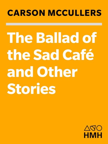 The Ballad of the Sad Cafe by Carson McCullers