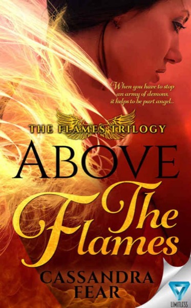 Above The Flames (The Flames Trilogy #1) by Cassandra Fear