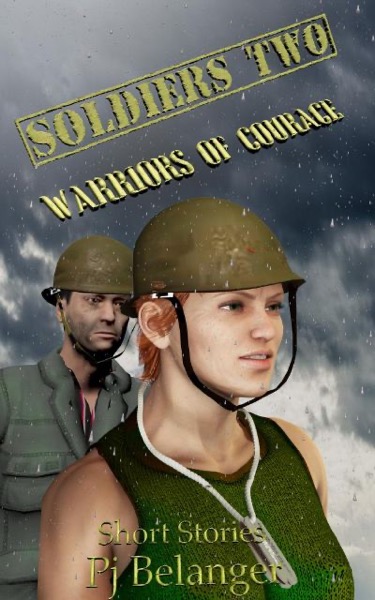 Soldiers Two - Warriors of Courage by Pj Belanger