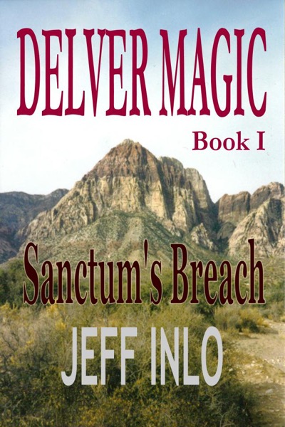 Delver Magic Book I: Sanctum's Breach by Jeff Inlo