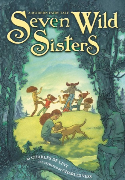 Seven Wild Sisters by Charles de Lint