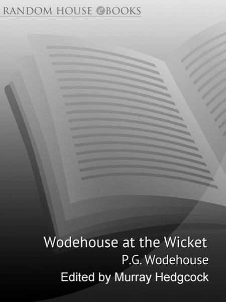 Wodehouse at the Wicket: A Cricketing Anthology by P. G. Wodehouse