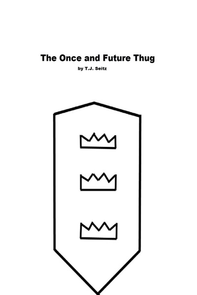 The Once and Future Thug by TJ Seitz