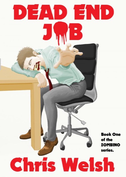 Dead End Job (Book One of the 'Zombino' series) by Chris Welsh