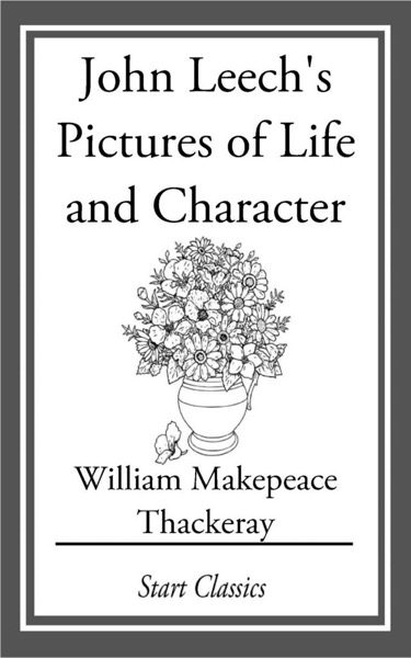 John Leech's Pictures of Life and Character by William Makepeace Thackeray