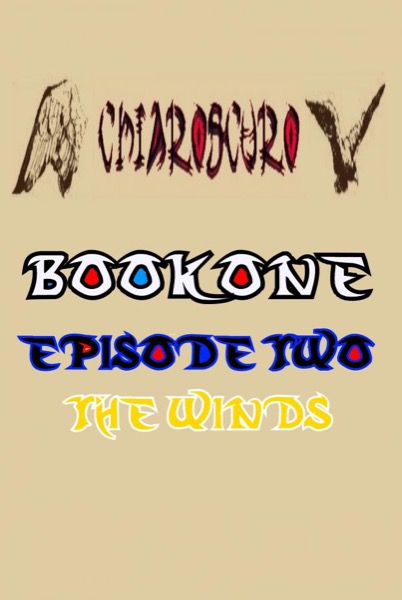 ChiarOscuro Book One - Episode Two - The Winds by ChiarOscuro Official