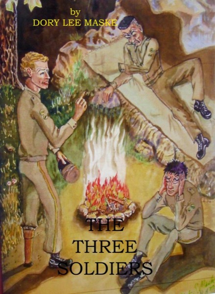 The Three Soldiers by Dory Lee Maske