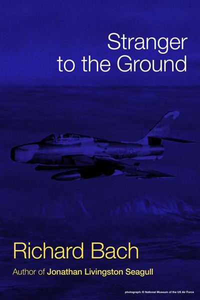 Stranger to the Ground by Richard Bach