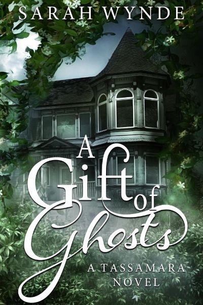 A Gift of Ghosts by Sarah Wynde