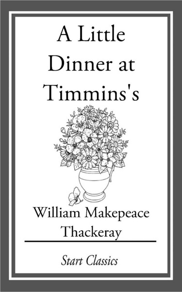 A Little Dinner at Timmins's by William Makepeace Thackeray