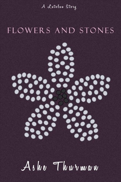 Flowers and Stones