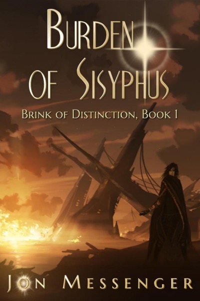 Burden of Sisyphus (Brink of Distinction book #1) by Jon Messenger