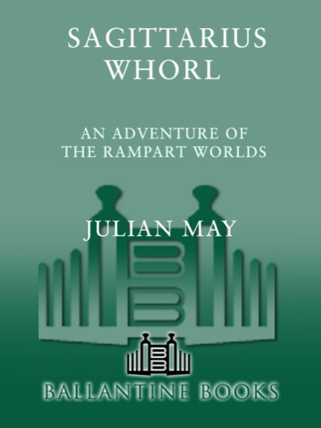 The Sagittarius Whorl: Book Three of the Rampart Worlds Trilogy by Julian May