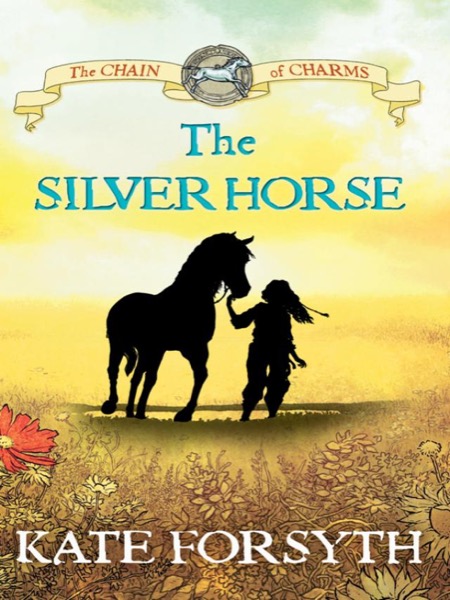 The Silver Horse by Kate Forsyth