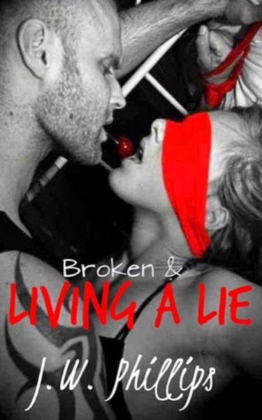 Living a Lie (Book 0.5 in The Lie Series) by J.W. Phillips