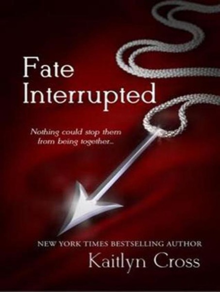 Fate Interrupted by Kaitlyn Cross