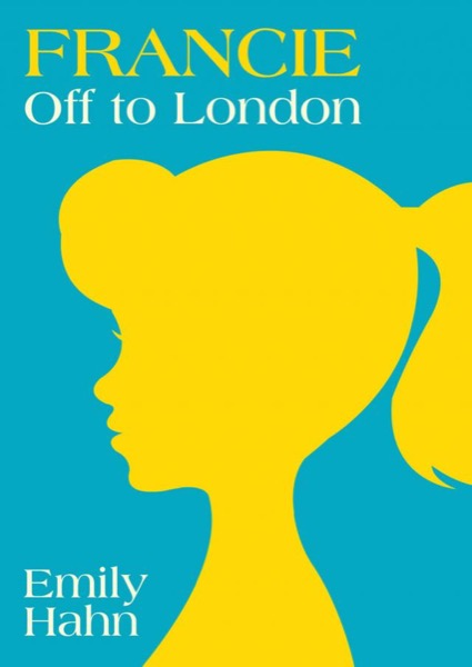 Francie: Off to London by Emily Hahn