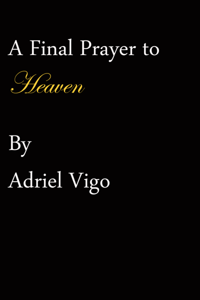 A Final Prayer to Heaven by Adriel Vigo