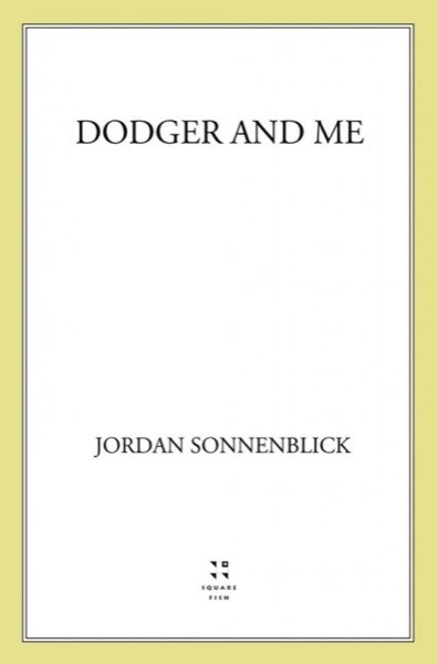 Dodger and Me by Jordan Sonnenblick