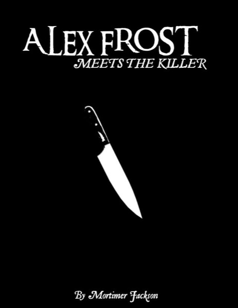 Alex Frost Meets The Killer by Mortimer Jackson
