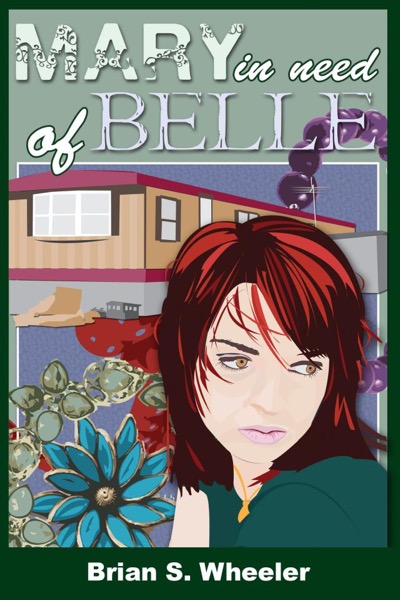 Mary, in Need of Belle by Brian S. Wheeler