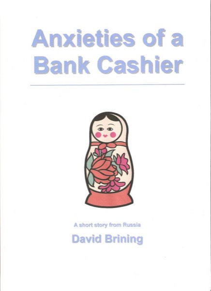 Anxieties of a Bank Cashier by David Brining