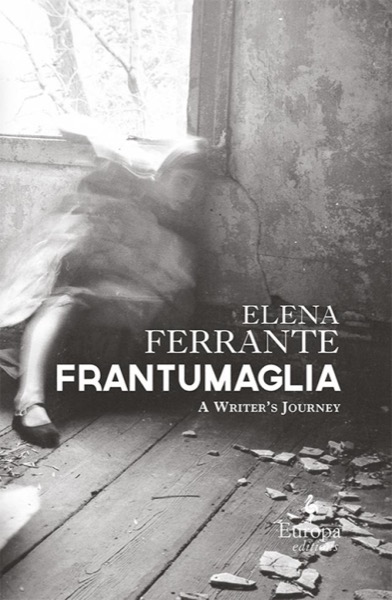 La frantumaglia by Elena Ferrante